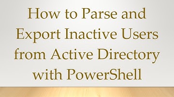 How to Parse and Export Inactive Users from Active Directory with PowerShell