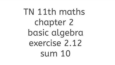 TN 11th maths chapter 2 basic algebra exercise 2.12 sum 10 learn maths with thilaga