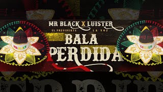 BALA PERDIDA - MR BLACK EL PRESIDENTE x LUISTER LA VOZ #MrBlack #Luister #Champeta