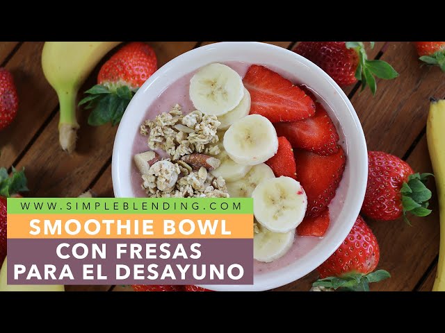 Smoothie bowl con fresas para el desayuno - Lecuiners