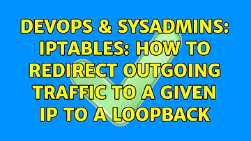 DevOps & SysAdmins: iptables: how to redirect outgoing traffic to a given IP to a loopback