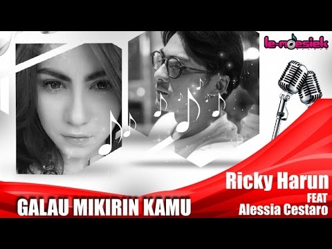 Ricky Harun & Alessia Cestaro - Galau Mikirin Kamu (Official Studio Clip)