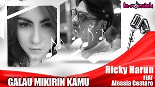 Ricky Harun \u0026 Alessia Cestaro - Galau Mikirin Kamu (Official Studio Clip)