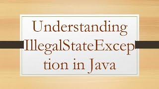 Understanding IllegalStateException in Java
