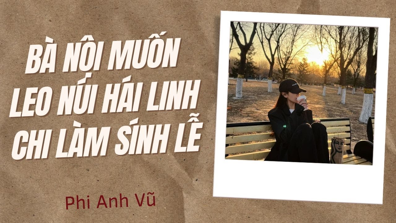 [Truyện Audio] Bà Nội Muốn Leo Núi Hái Linh Chi Làm Sính Lễ | Phi Anh Vũ