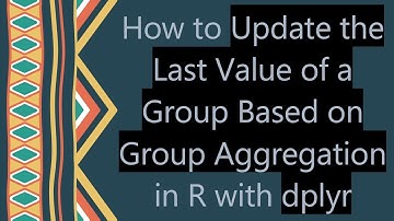 How to Update the Last Value of a Group Based on Group Aggregation in R with dplyr