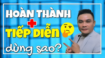 NGỮ PHÁP TIẾNG ANH 22 - Hoàn thành tiếp diễn và thì tiếp diễn - dùng ra sao giữa 2 thì - Thang Pham