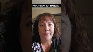 WHY I think I'm SPECIAL!
