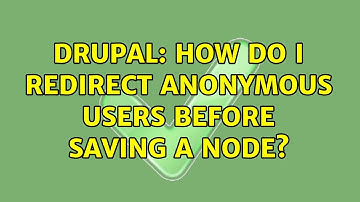 Drupal: How do I redirect anonymous users before saving a node? (2 Solutions!!)