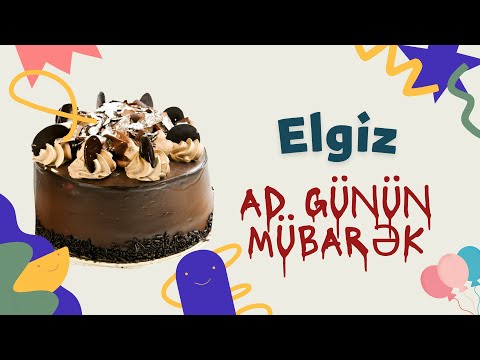 Elgiz ad günün mübarək | Ad günü təbrikləri