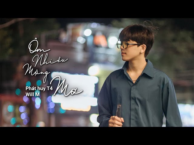 ÔM NHIỀU MỘNG MƠ (Lofi Ver) | PHÁT HUY T4 x Will M class=