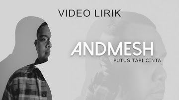 ANDMESH - PUTUS TAPI CINTA (VIDEO LIRIK)