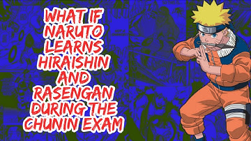 What if Naruto Learns Hiraishin And Rasengan During The Chunin Exam | Part 1