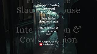 Trapped Today, Trapped Tomorrow - Fury in the Slaughterhouse / Interpolation & Cover by Stefan Lietz