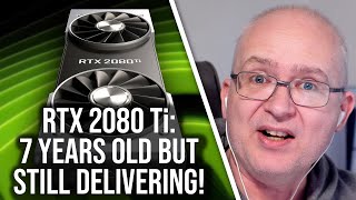 RTX 2080 Ti - Seven Years From Launch And Still Going Strong... But How