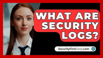 What Are Security Logs? - SecurityFirstCorp.com