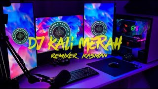 JOGET KALI MERAH REMIX 2021 - DJ KASMAN
