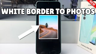 Galaxy A16: How to Add White Border to Photos Samsung