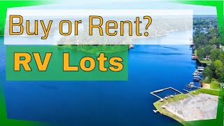 RV Lot Renting vs. Buying:  The Pros and Cons of RV Lot Ownership