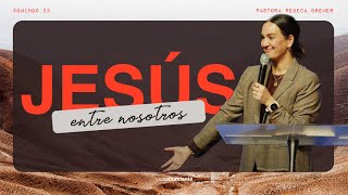 Jesus Among Us — Pastor Rebeca Bremer