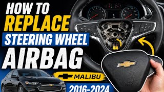 HOW TO REPLACE STEERING WHEEL AIRBAG. Step-by-step …2016-2025…MALIBU