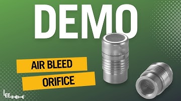 Lee Air Bleed Orifice Demonstration | Maximize Performance & Efficiency