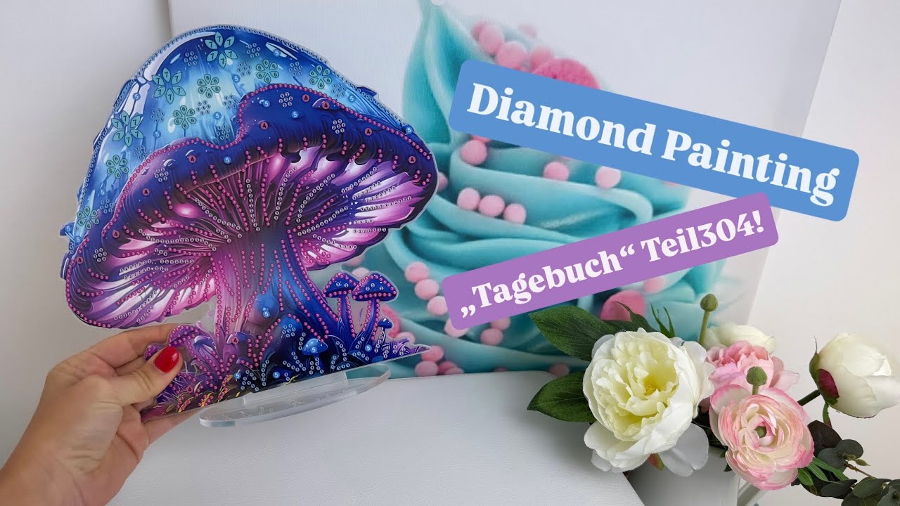 Diamond Painting „Tagebuch“ Teil304! 🙃💚 Ich habe wieder richtige Knaller für euch! Müsst ihr sehen!