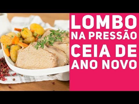 LOMBO PARA CEIA DE ANO NOVO (Na Pressão) E ACOMPANHAMENTOS - Receitas de Minuto #341