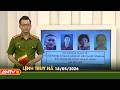 Lệnh truy nã 18/5 | Tin khẩn cấp | ANTV
