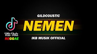 NEMEN - GILDCOUSTIC Cover By Ikybala ( Reggae Version )