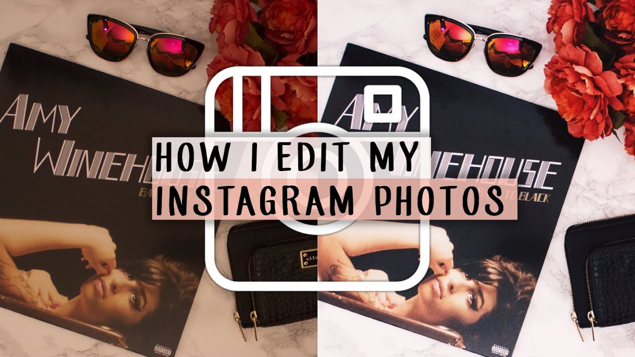 How I Edit My Instagram Photos | 2016