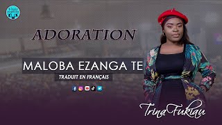 SR TRINA FUKIAU - ADORATION MALOBA EZANGA TE |MICHEL BAKENDA FEAT SANDRA MBUYI|+ TRADUIT EN FRANÇAIS