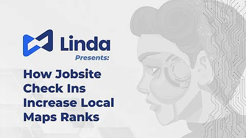 How Jobsite Check Ins Increase Google Maps Ranking With Local Content Google Wants From Businesses