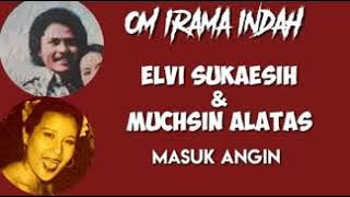 MUCHSIN A & ELVI SUKAESIH  -  Masuk Angin