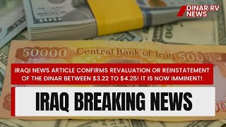 Dinar RV Breaking News🔥Dinar = $3.22 to $4.25 Confirmed by an Iraqi Article! RV/RI is Incoming NOW!
