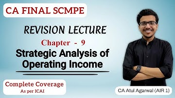 Chapter 9 - Strategic Analysis of Operating Income Revision | SCMPE | By Atul Agarwal AIR 1