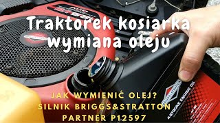 Jak wymienić olej w traktorku kosiarce | Silnik Briggs&amp;Stratton wymiana oleju | Serwis traktorka