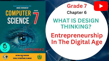 What Is Design Thinking || NBF Computer Science Grade 7 || Chapter 6 || Lecture # 2
