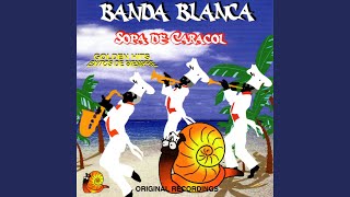 Video thumbnail of "Banda Blanca - Sopa de Caracol"