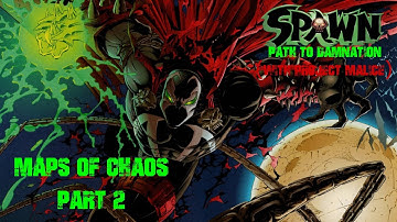 Spawn: Path to Damnation (with Project Malice) Episode 1- Maps of Chaos (Part 2)
