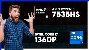 AMD Ryzen 5 7535HS vs Intel Core i7 1360P Comparison