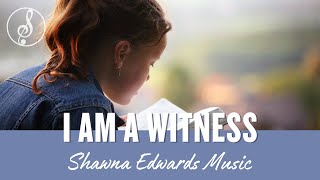Video thumbnail of "I am a Witness | #OfficialMusicVideo | Shawna Edwards | Christian Music 2023"