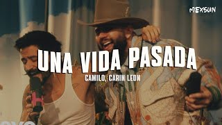 Camilo, Carin Leon - Una Vida Pasada (Letra)