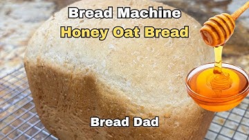 Bread Machine Honey Oat Bread 🐝- Easy Recipe & No Oven Required