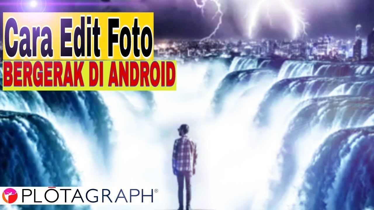 Cara Edit Foto Bergerak Plotagraph Effect di Android YouTube