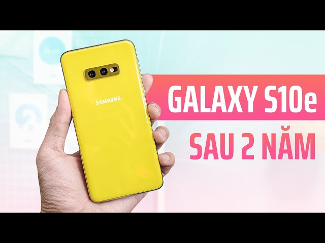 Galaxy S10e sau 2 năm: Samsung đã từng "chất" thế này sao?!