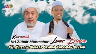 Karomah KH.Zubair Muntashor || KH.Musleh Adnan Ungkap Semua karomah Beliau