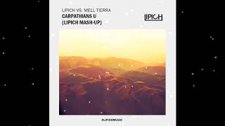 Lipich vs. Mell Tierra – Carpathians U (Lipich Mash-Up)