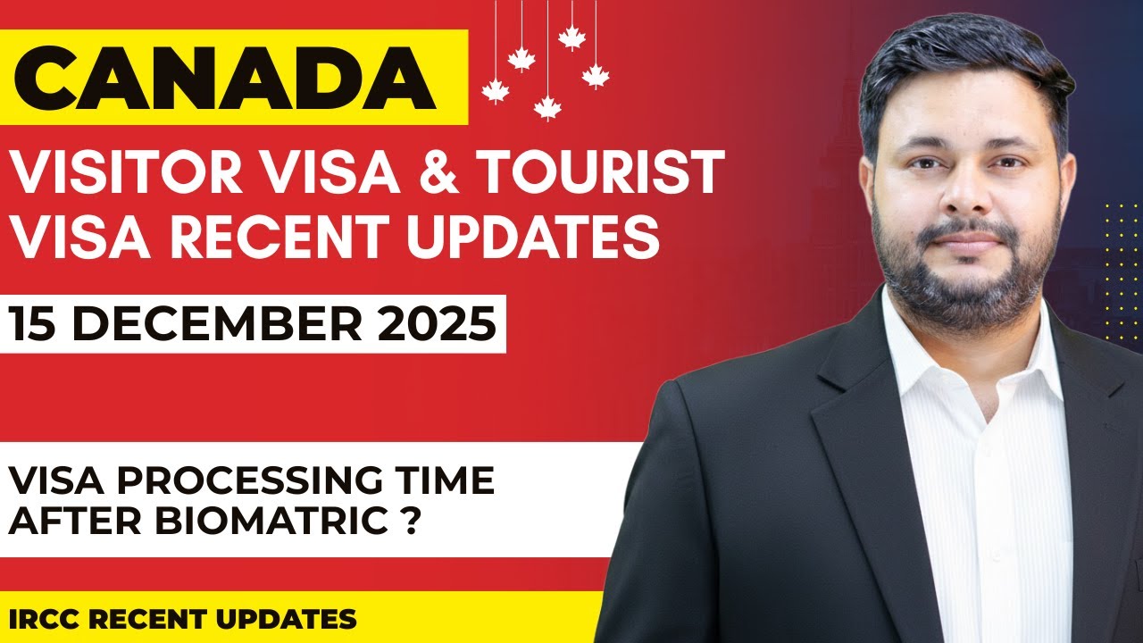 Canada Visitor & Tourist Visa Recent IRCC Updates December 2025 ...