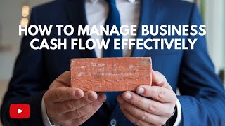 How to Manage Business Cash Flow Effectively